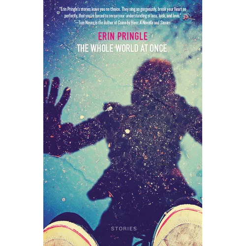 The Whole World at Once: Stories