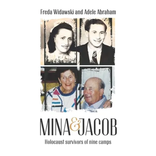 Mina & Jacob: Holocaust survivors of nine camps
