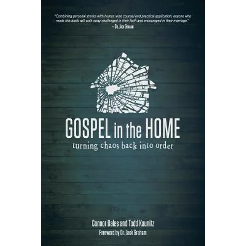 Gospel in the Home: Turning Chaos Back Into Order