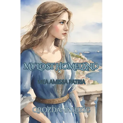 Mea Amissa Patria: My Lost Homeland
