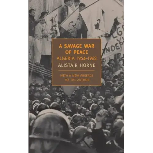 A Savage War of Peace: Algeria 1954-1962