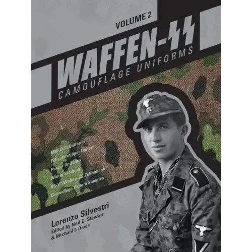 Waffen-SS Camouflage Uniforms, Vol. 2: M44 Drill Uniforms - Fallschirmjäger Uniforms - Panzer Uniforms - Winter Clothing - Ss-Vt/Waffen-SS Zeltbahnen