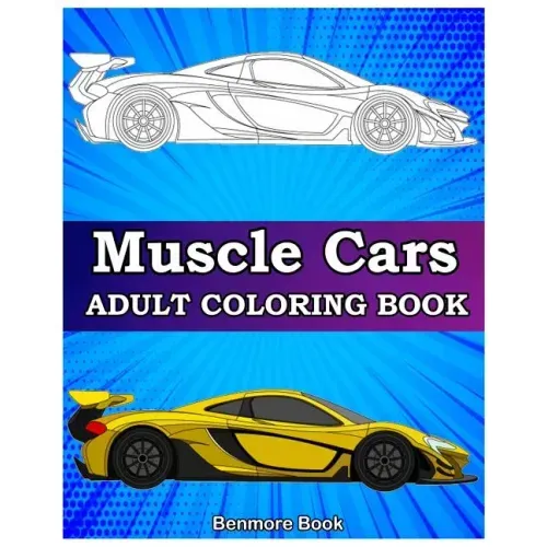 Muscle Cars: Adult coloring books, Classic Cars, Trucks, Planes Motorcycle and Bike (Dover History Coloring Book)