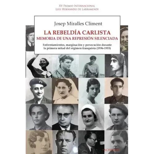 La rebeldía carlista. Memoria de una represión silenciada: Enfrentamientos, marginación y persecución durante la primera mitad del régimen franquista