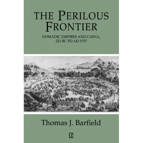 The Perilous Frontier: Nomadic Empires and China