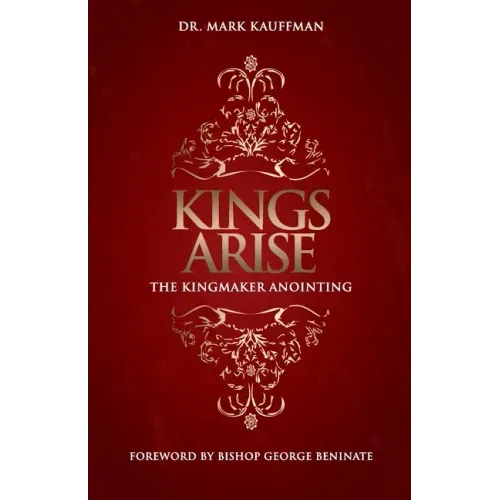 Kings Arise: The Kingmaker Anointing