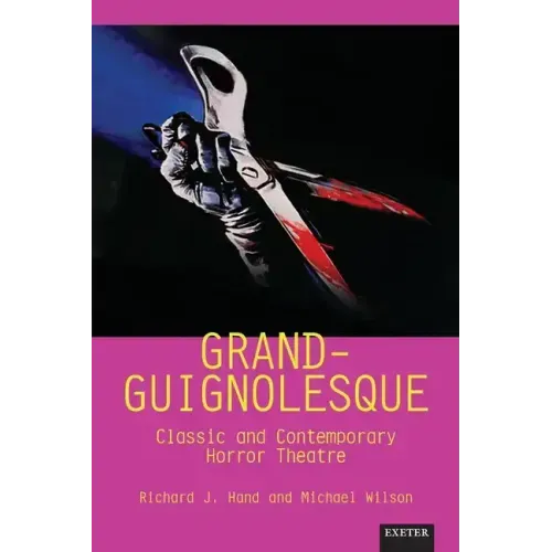 Grand-Guignolesque: Classic and Contemporary Horror Theatre