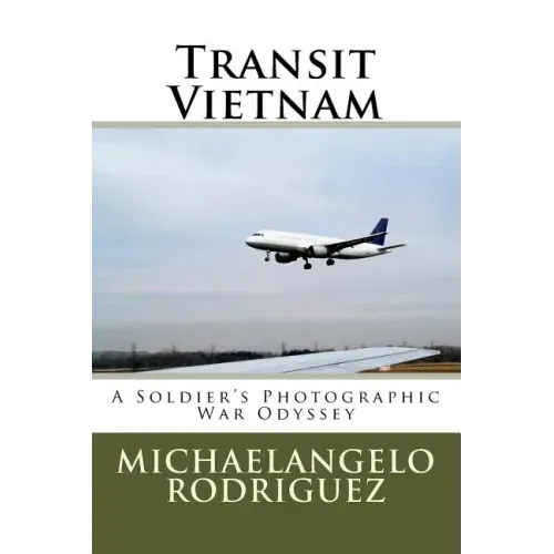 Transit Vietnam: A Soldier's Photographic War Odyssey