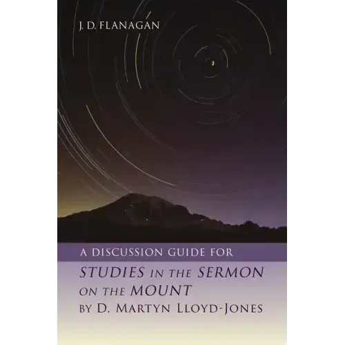 A Discussion Guide for Studies in the Sermon on the Mount by D. Martyn Lloyd-Jones