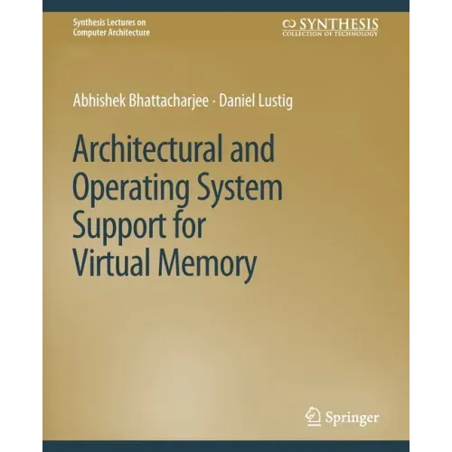 Architectural and Operating System Support for Virtual Memory
