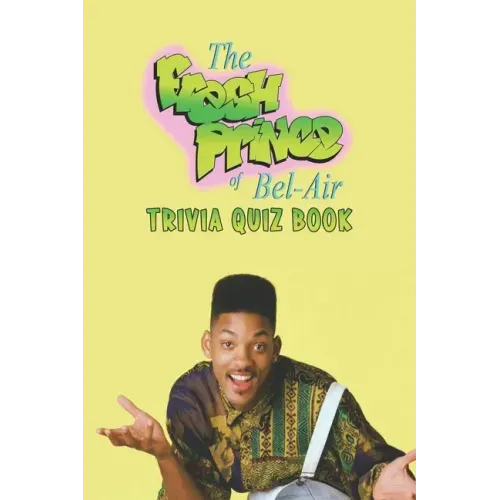 The Fresh Prince of Bel-Air: Trivia Quiz Book