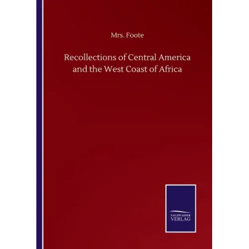 Recollections of Central America and the West Coast of Africa