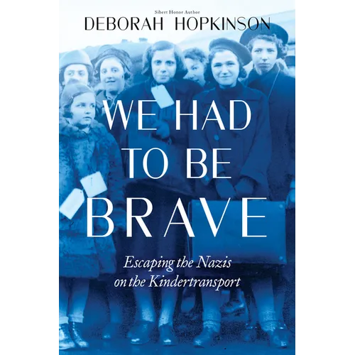 We Had to Be Brave: Escaping the Nazis on the Kindertransport (Scholastic Focus)