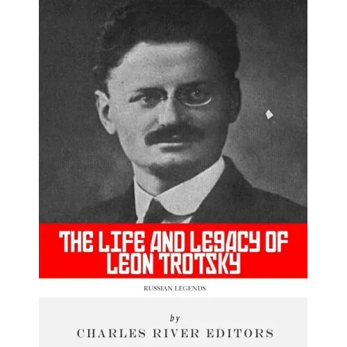 Russian Legends: The Life and Legacy of Leon Trotsky