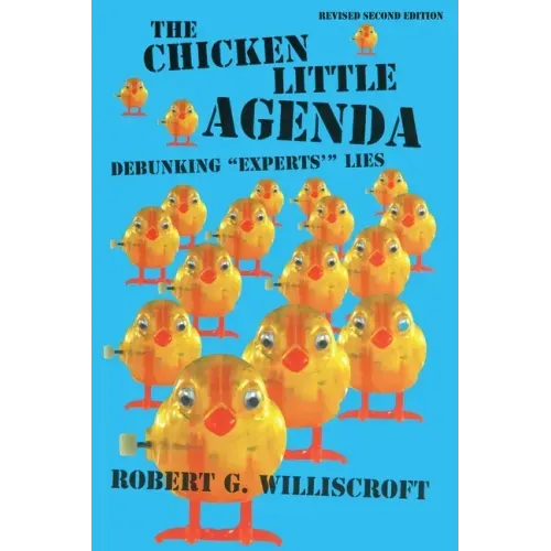 The Chicken Little Agenda: Debunking "Experts'" Lies