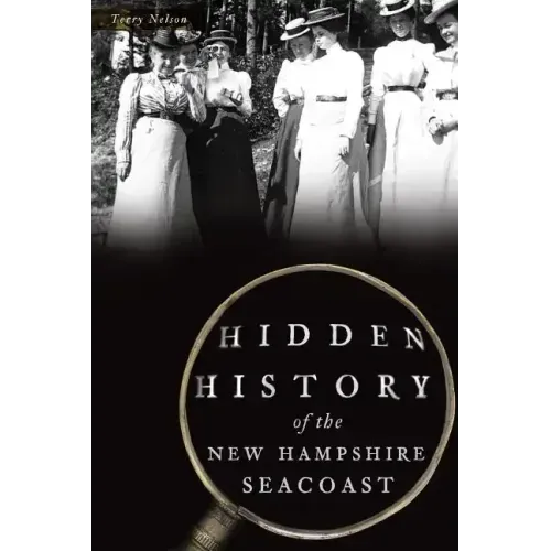 Hidden History of the New Hampshire Seacoast