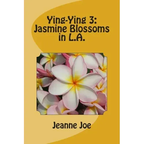 Ying-Ying 3: Jasmine Blossoms in L.A.