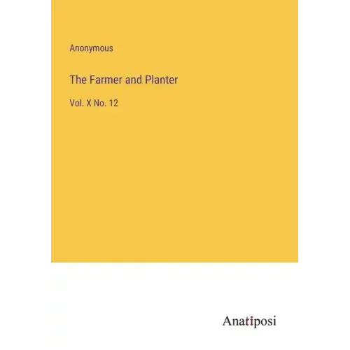 The Farmer and Planter: Vol. X No. 12