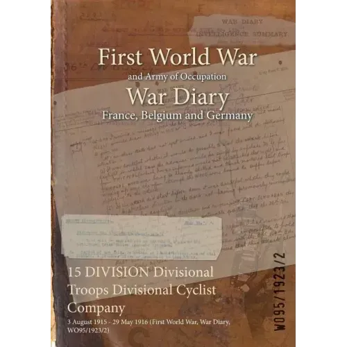 15 DIVISION Divisional Troops Divisional Cyclist Company: 3 August 1915 - 29 May 1916 (First World War, War Diary, WO95/1923/2)