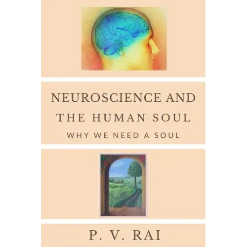 Neuroscience and Human Soul: Why we need a soul