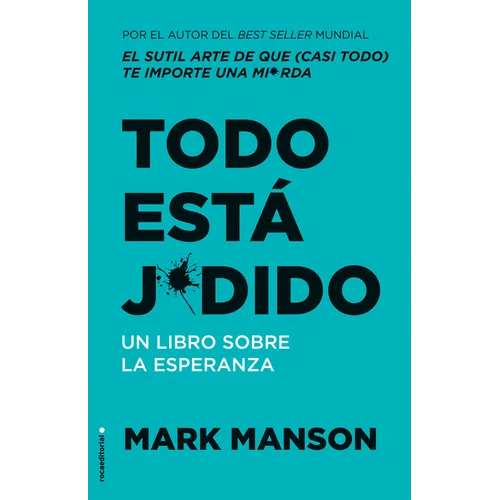 Todo Está Jodido: Un Libro Sobre La Esperanza / Everything Is F*cked: A Book Abo UT Hope