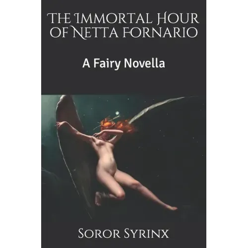 The Immortal Hour of Netta Fornario: A Fairy Novella