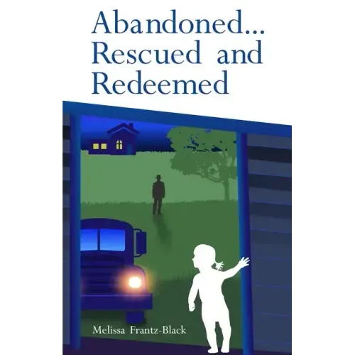 Abandoned... Rescued and Redeemed