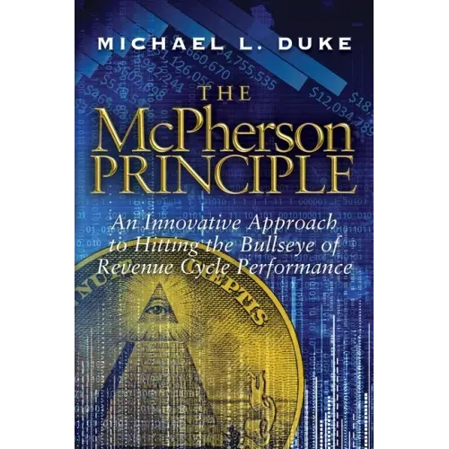 The McPherson Principle: An Innovative Approach to Hitting the Bullseye of Revenue Cycle Performance