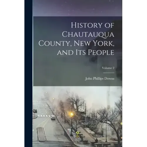 History of Chautauqua County, New York, and its People; Volume 2