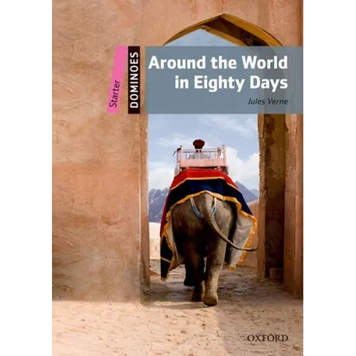 Dominoes: Around the World in Eighty Days: Starter Level: 250-Word Vocabulary