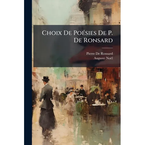 Choix De PoÃ(c)sies De P. De Ronsard