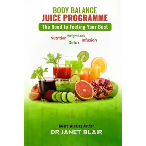 Body Balance Juice Programme: The Road to Feeling Your Best