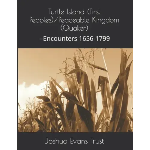 Turtle Island (First Peoples)/Peaceable Kingdom (Quaker): --Encounters 1656-1799