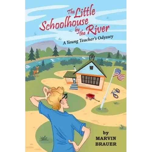 The Little Schoolhouse by the River: A Young Teacher's Odyssey