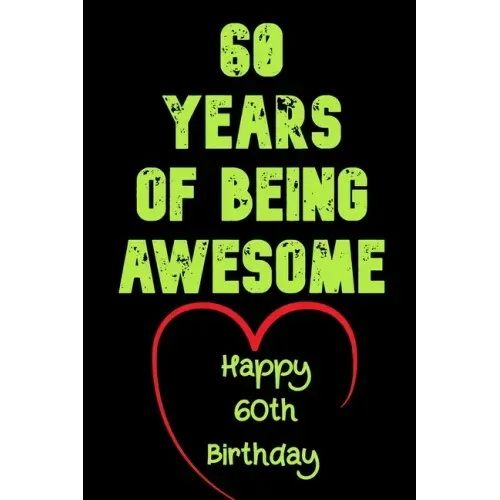 60 Years Of Being Awesome Happy 60th Birthday: 60 Years Old Gift for Boys & Girls