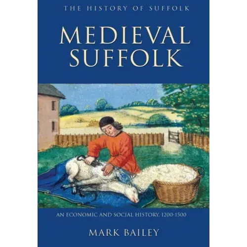 Medieval Suffolk: An Economic and Social History, 1200-1500