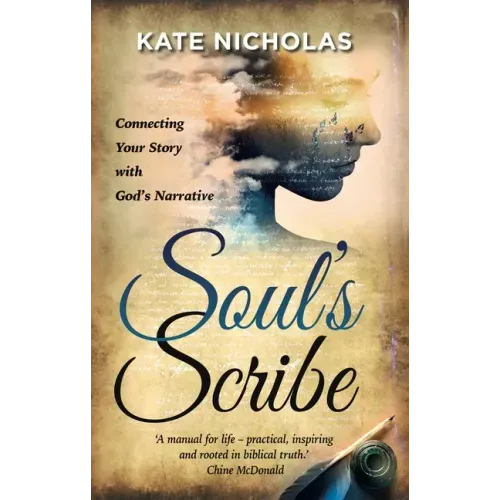 Soul's Scribe: Connecting your Story with God's Narrative