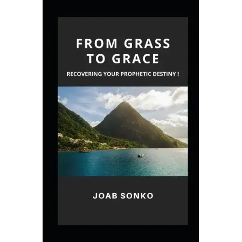 From Grass to Grace: Pursuing Your Prophetic Destiny!
