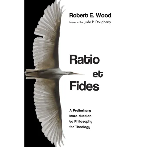 Ratio Et Fides: A Preliminary Intro-Duction to Philosophy for Theology
