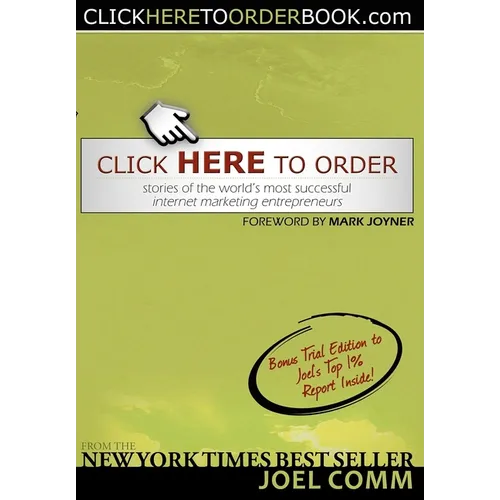 Click Here to Order: Stories of the World's Most Successful Internet Marketing Entrepreneurs