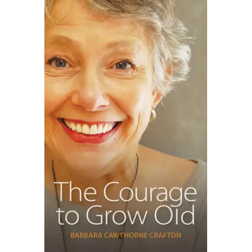 The Courage to Grow Old