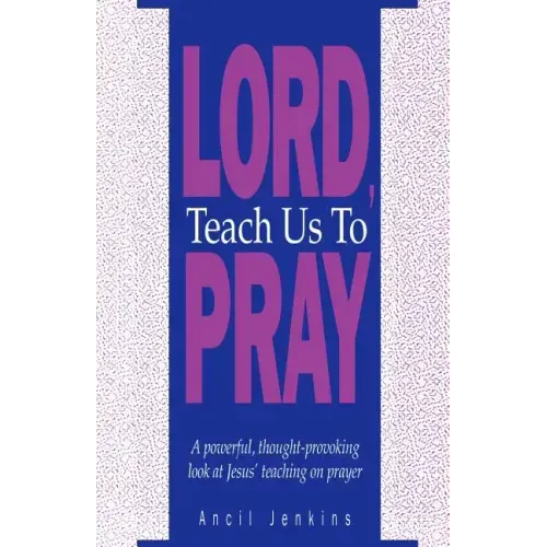 Lord Teach Us To Pray