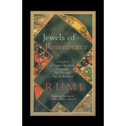Jewels of Remembrance: A Daybook of Spiritual Guidance Containing 365 Selections From the Wisdom of Rumi