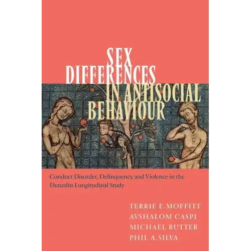 Sex Differences in Antisocial Behaviour: Conduct Disorder, Delinquency, and Violence in the Dunedin Longitudinal Study