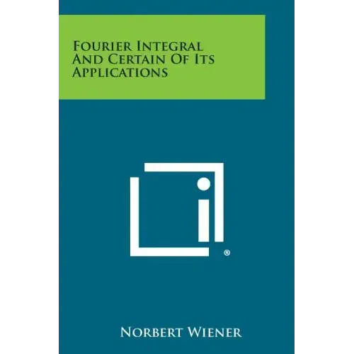Fourier Integral and Certain of Its Applications