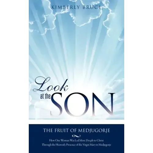 Look at the SON: The Fruit of Medjugorje