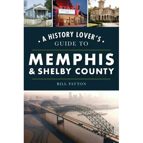 A History Lover's Guide to Memphis & Shelby County