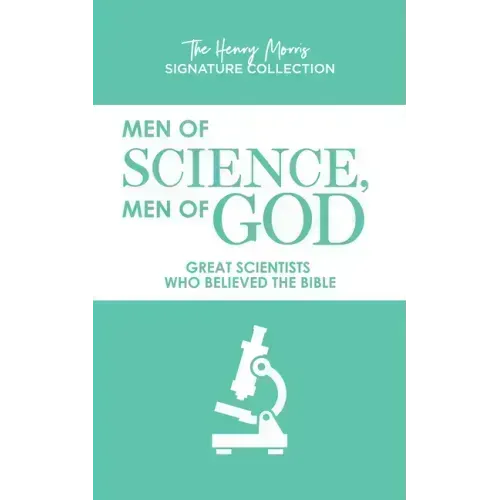 Men of Science, Men of God: Great Scientists Who Believed the Bible