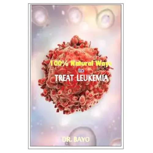100% Natural Way to Treat Leukemia: Leukemia (Deadly Disease)