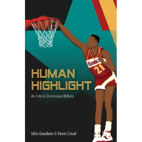 Human Highlight: An Ode to Dominique Wilkins